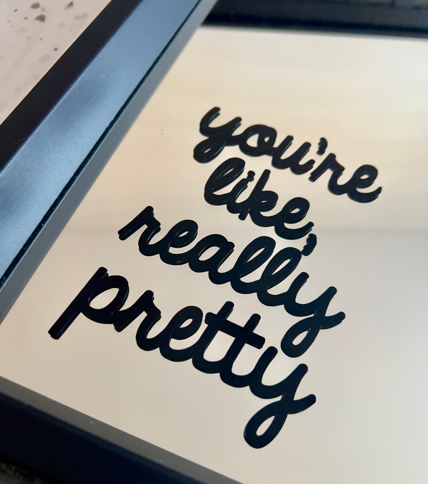 Mirror decal- You’re like, really pretty